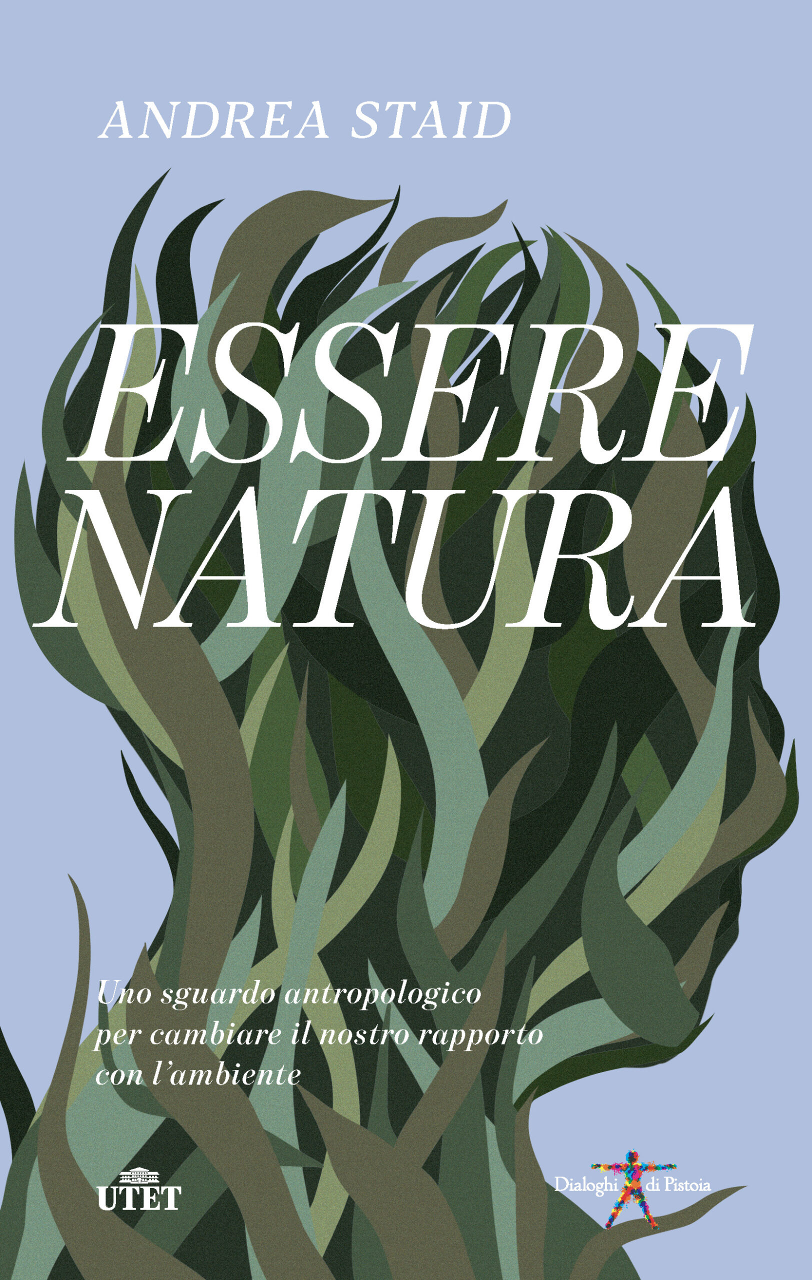 Dialoghi di Pistoia: l'antropologo Andrea Staid terrà la lezione Cosa  significa sentirsi parte della natura? Uno sguardo antropologico -  